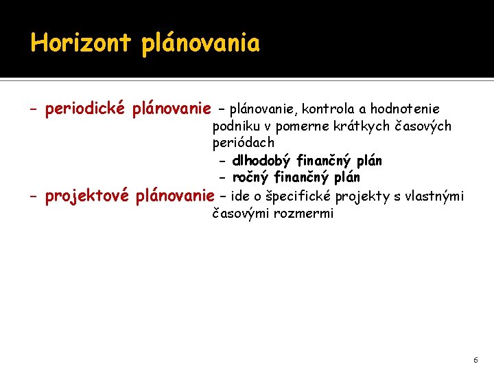 Horizont plánovania - periodické plánovanie – plánovanie, kontrola a hodnotenie - projektové podniku v Horizont plánovania - periodické plánovanie – plánovanie, kontrola a hodnotenie - projektové podniku v