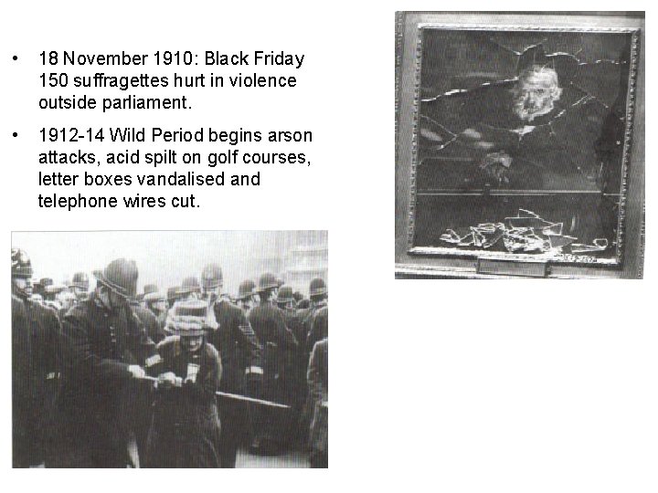  • 18 November 1910: Black Friday 150 suffragettes hurt in violence outside parliament.