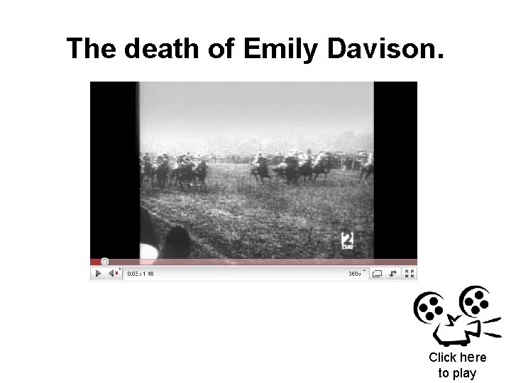 The death of Emily Davison. Click here to play 