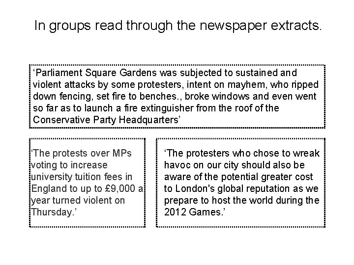 In groups read through the newspaper extracts. ‘Parliament Square Gardens was subjected to sustained