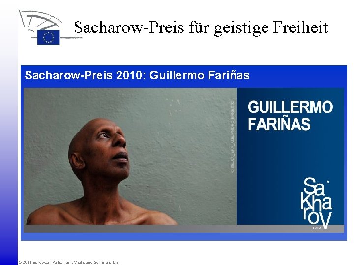 Sacharow-Preis für geistige Freiheit Sacharow-Preis 2010: Guillermo Fariñas © 2011 European Parliament, Visits and