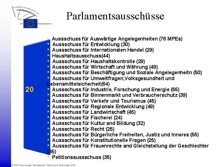 Parlamentsausschüsse • Aussschuss für Auswärtige Angelegenheiten (76 MPEs) • • 20 Aussschuss für Entwicklung