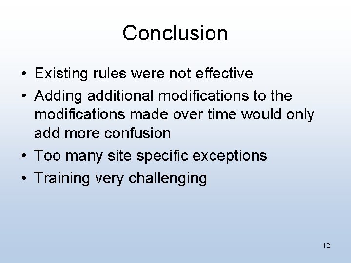 Conclusion • Existing rules were not effective • Adding additional modifications to the modifications