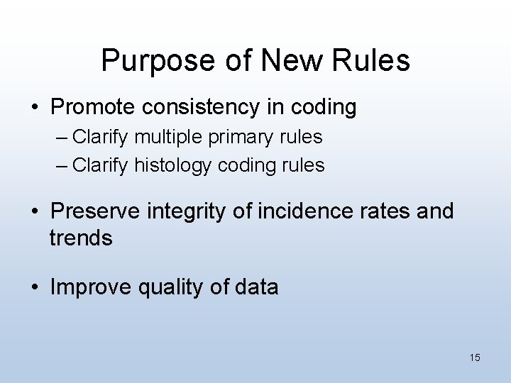 Purpose of New Rules • Promote consistency in coding – Clarify multiple primary rules