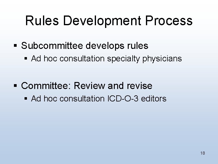 Rules Development Process § Subcommittee develops rules § Ad hoc consultation specialty physicians §
