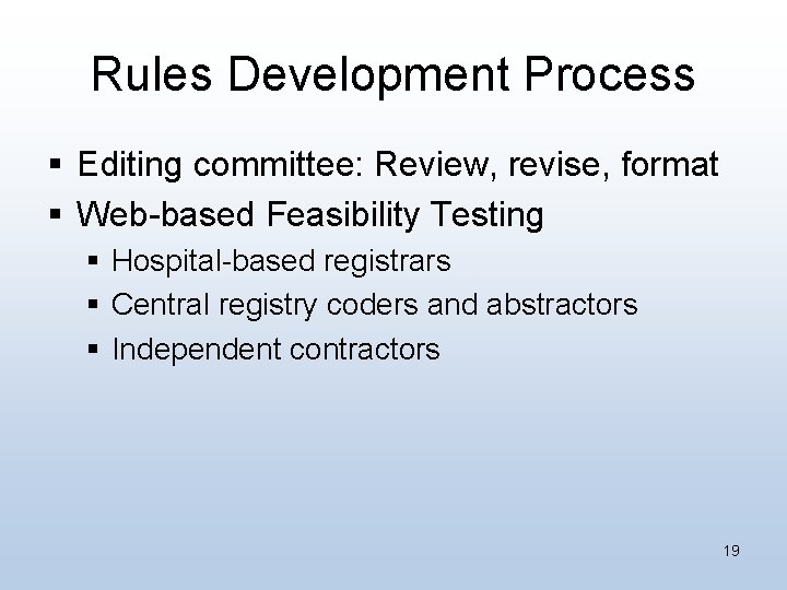 Rules Development Process § Editing committee: Review, revise, format § Web-based Feasibility Testing §