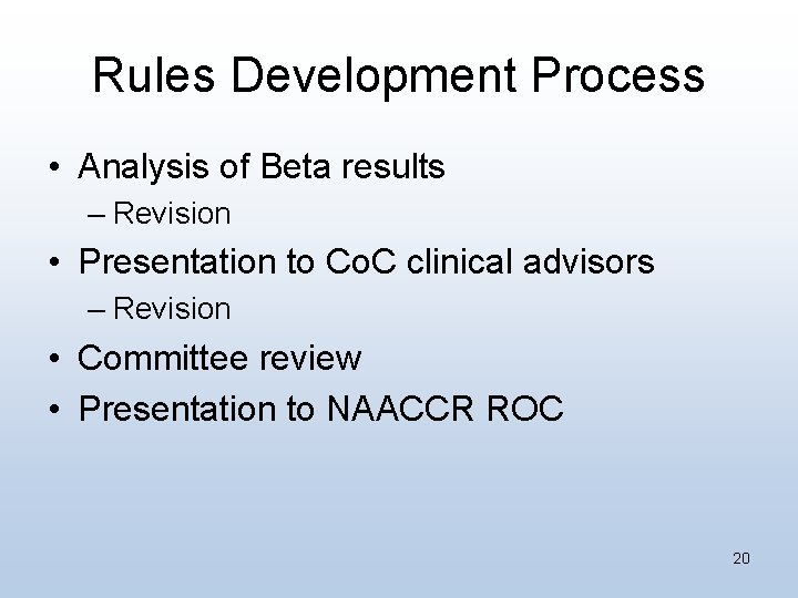 Rules Development Process • Analysis of Beta results – Revision • Presentation to Co.
