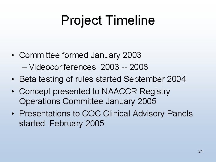Project Timeline • Committee formed January 2003 – Videoconferences 2003 -- 2006 • Beta