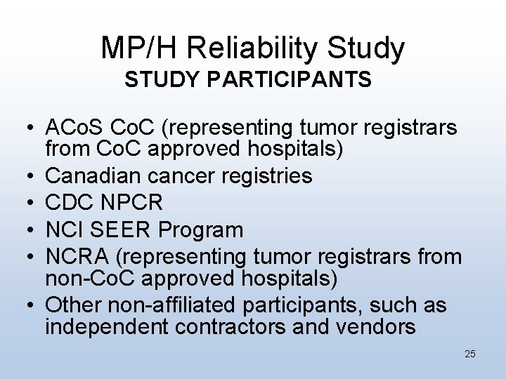 MP/H Reliability Study STUDY PARTICIPANTS • ACo. S Co. C (representing tumor registrars from