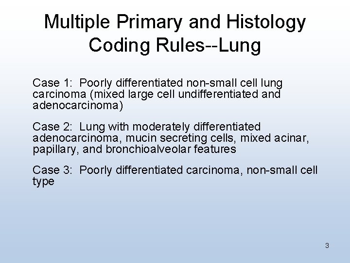 Multiple Primary and Histology Coding Rules--Lung Case 1: Poorly differentiated non-small cell lung carcinoma