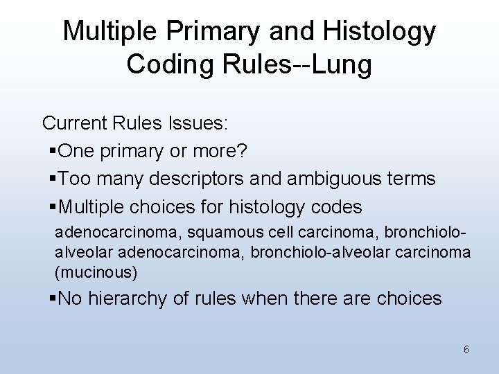 Multiple Primary and Histology Coding Rules--Lung Current Rules Issues: §One primary or more? §Too