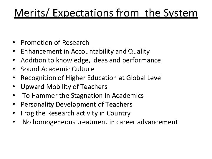 Merits/ Expectations from the System • • • Promotion of Research Enhancement in Accountability