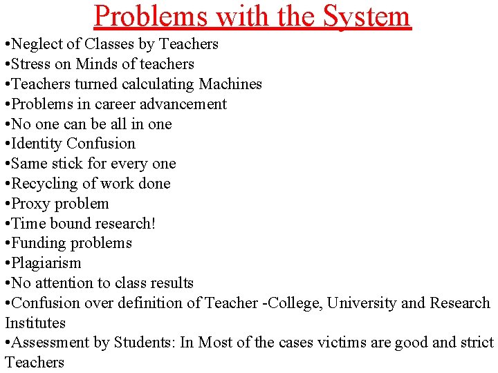  Problems with the System • Neglect of Classes by Teachers • Stress on