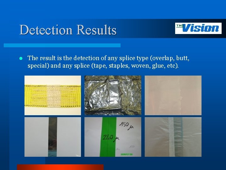 Detection Results l The result is the detection of any splice type (overlap, butt,