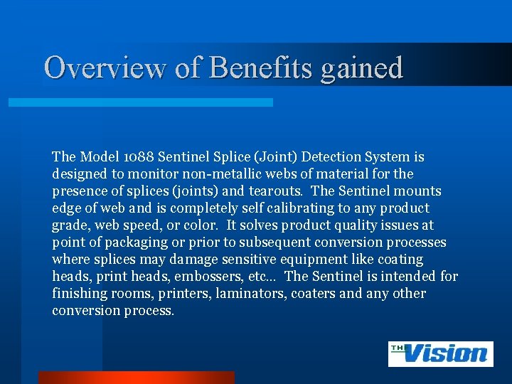 Overview of Benefits gained The Model 1088 Sentinel Splice (Joint) Detection System is designed