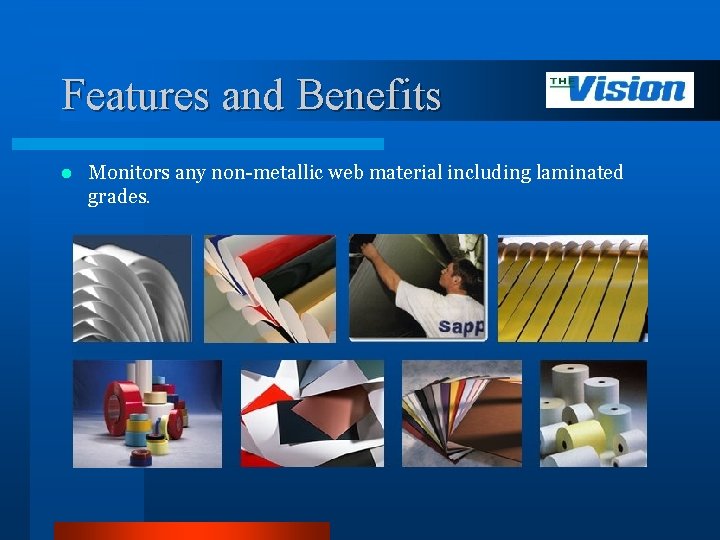 Features and Benefits l Monitors any non-metallic web material including laminated grades. 