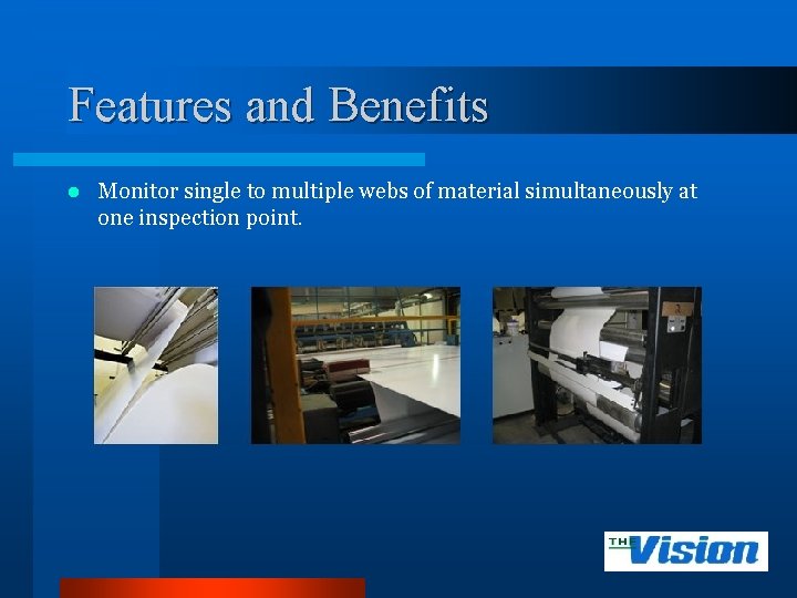 Features and Benefits l Monitor single to multiple webs of material simultaneously at one