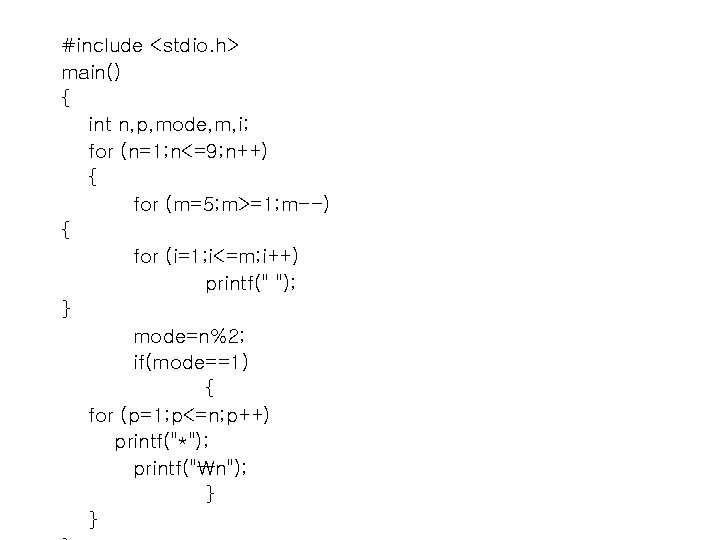 #include <stdio. h> main() { int n, p, mode, m, i; for (n=1; n<=9;