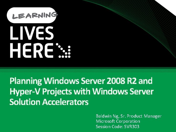 Planning Windows Server 2008 R 2 and Hyper-V Projects with Windows Server Solution Accelerators