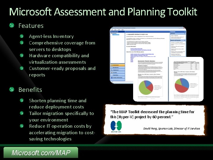 Microsoft Assessment and Planning Toolkit Features Agent-less Inventory Comprehensive coverage from servers to desktops