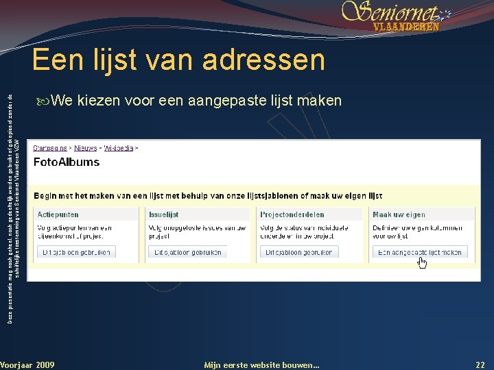 Deze presentatie mag noch geheel, noch gedeeltelijk worden gebruikt of gekopieerd zonder de schriftelijke