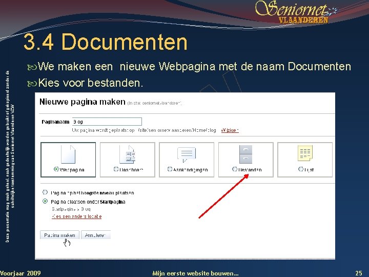 Deze presentatie mag noch geheel, noch gedeeltelijk worden gebruikt of gekopieerd zonder de schriftelijke