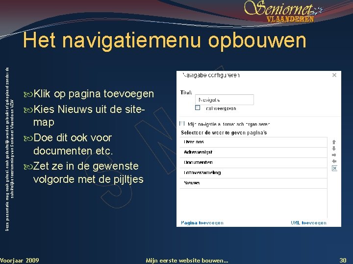 Deze presentatie mag noch geheel, noch gedeeltelijk worden gebruikt of gekopieerd zonder de schriftelijke