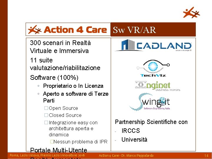 Sw VR/AR 300 scenari in Realtà Virtuale e Immersiva 11 suite valutazione/riabilitazione Software (100%)