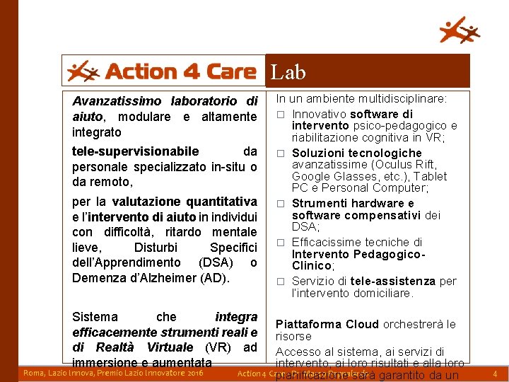 Lab Avanzatissimo laboratorio di aiuto, modulare e altamente integrato tele-supervisionabile da personale specializzato in-situ