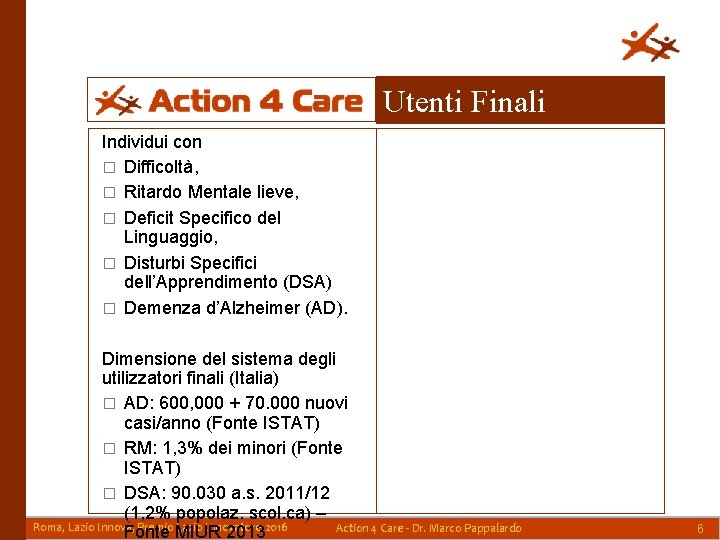 Utenti Finali Individui con � Difficoltà, � Ritardo Mentale lieve, � Deficit Specifico del Utenti Finali Individui con � Difficoltà, � Ritardo Mentale lieve, � Deficit Specifico del