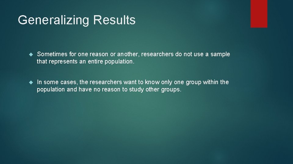 Generalizing Results Sometimes for one reason or another, researchers do not use a sample