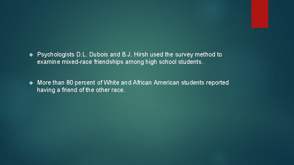  Psychologists D. L. Dubois and B. J. Hirsh used the survey method to