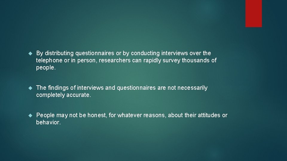  By distributing questionnaires or by conducting interviews over the telephone or in person,