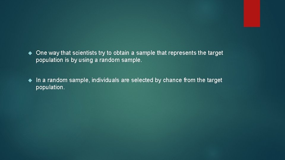  One way that scientists try to obtain a sample that represents the target