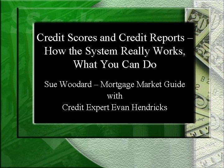 Credit Scores and Credit Reports – How the System Really Works, What You Can