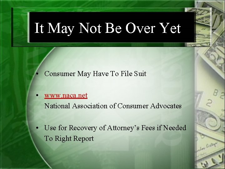 It May Not Be Over Yet • Consumer May Have To File Suit •