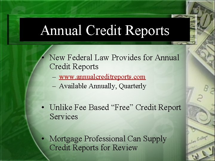 Annual Credit Reports • New Federal Law Provides for Annual Credit Reports – www.