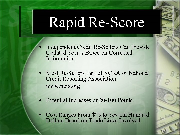 Rapid Re-Score • Independent Credit Re-Sellers Can Provide Updated Scores Based on Corrected Information