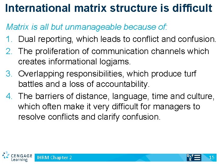 International matrix structure is difficult Matrix is all but unmanageable because of: 1. Dual