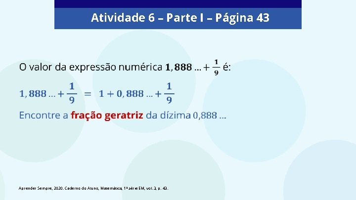 Atividade 6 – Parte I – Página 43 Aprender Sempre, 2020. Caderno do Aluno,