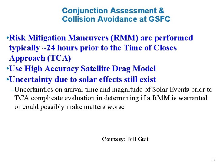 Conjunction Assessment & Collision Avoidance at GSFC • Risk Mitigation Maneuvers (RMM) are performed
