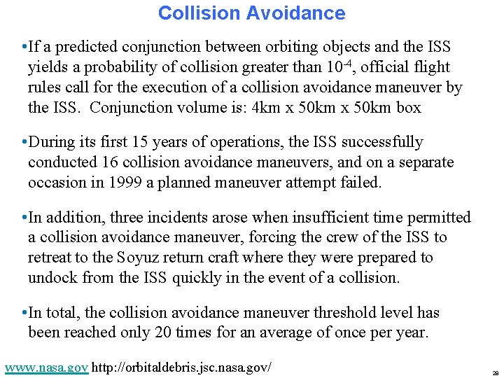 Collision Avoidance • If a predicted conjunction between orbiting objects and the ISS yields