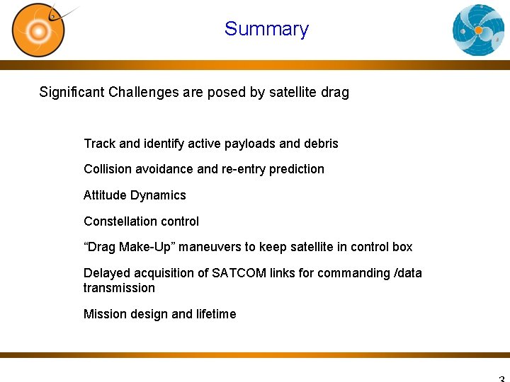 Summary Significant Challenges are posed by satellite drag • • Track and identify active
