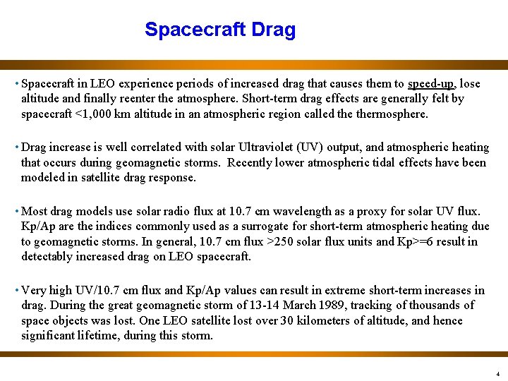 Spacecraft Drag • Spacecraft in LEO experience periods of increased drag that causes them