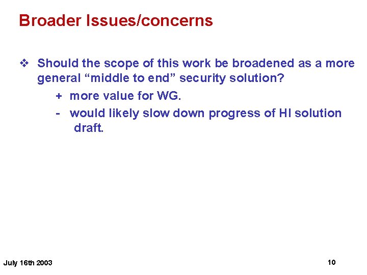 Broader Issues/concerns v Should the scope of this work be broadened as a more