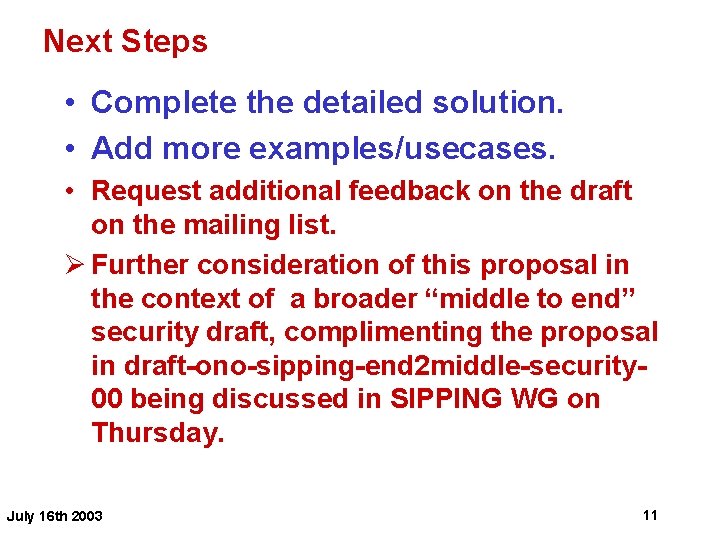 Next Steps • Complete the detailed solution. • Add more examples/usecases. • Request additional