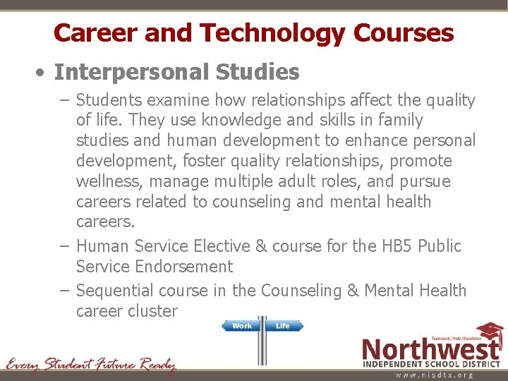 Career and Technology Courses • Interpersonal Studies – Students examine how relationships affect the