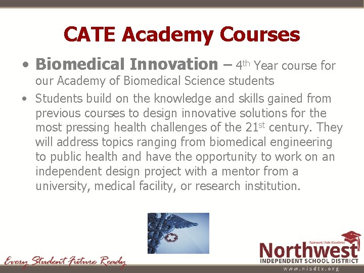 CATE Academy Courses • Biomedical Innovation – 4 th Year course for our Academy