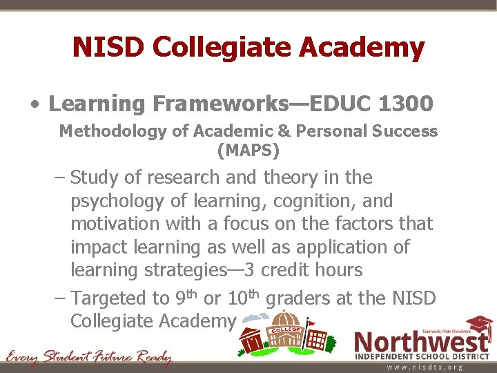 NISD Collegiate Academy • Learning Frameworks—EDUC 1300 Methodology of Academic & Personal Success (MAPS)