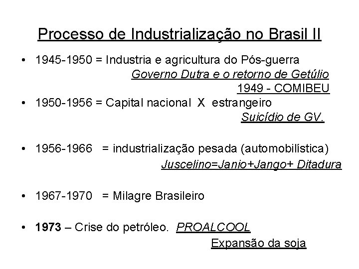 Processo de Industrialização no Brasil II • 1945 -1950 = Industria e agricultura do